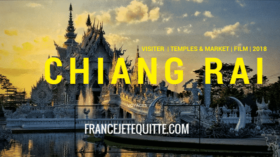 Visiter Chiang Rai en Thaïlande,  la ville du passage vers le Laos
